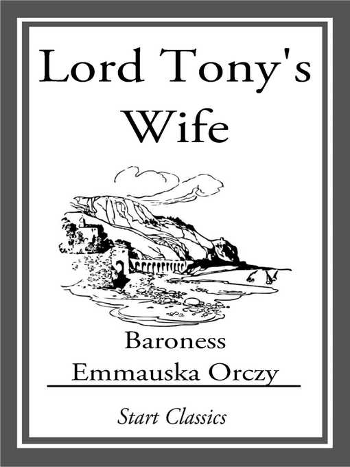 Title details for Lord Tony's Wife by Emmauska Orczy - Wait list